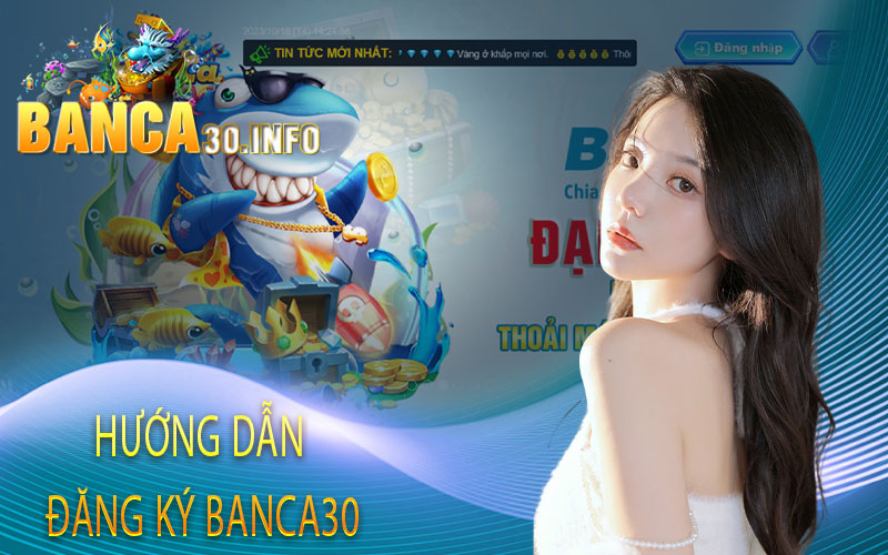 Hướng dẫn cách đăng ký  Banca30